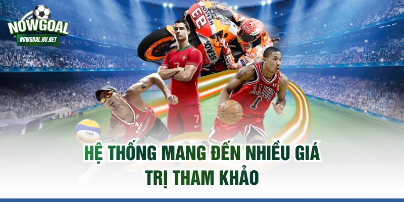 Hệ thống mang đến nhiều giá trị tham khảo