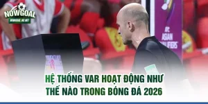 VAR hoạt động như thế nào