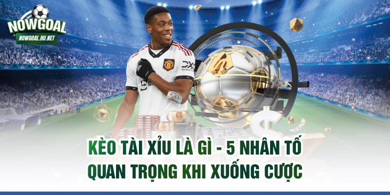 Kèo tài xỉu là gì