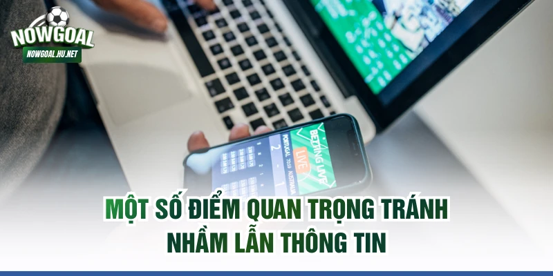 Một số điểm quan trọng tránh nhầm lẫn thông tin