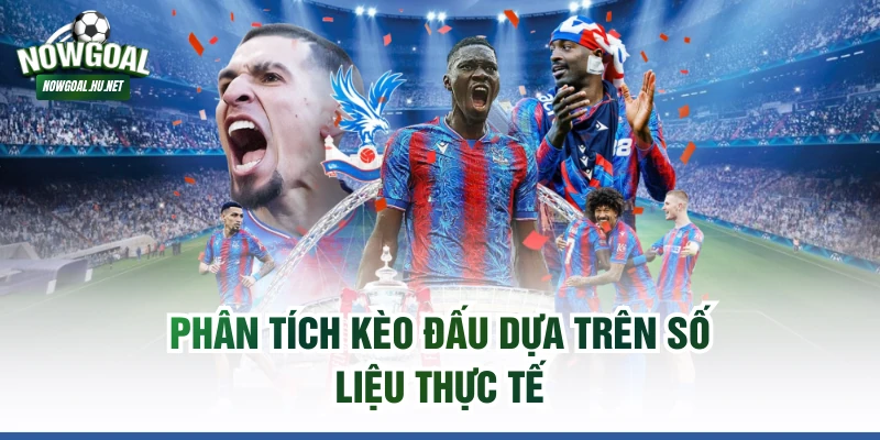 Phân tích kèo đấu dựa trên số liệu thực tế