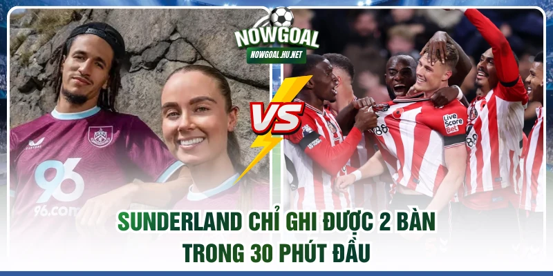 Sunderland chỉ ghi được 2 bàn trong 30 phút đầu