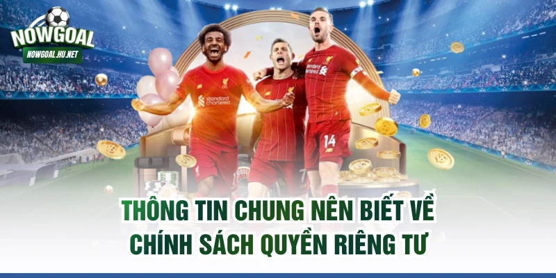 Thông tin chung nên biết về chính sách quyền riêng tư